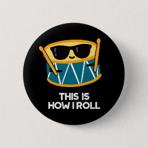 This Is How I Roll Funny Drummer Drum Pun Dark BG Button