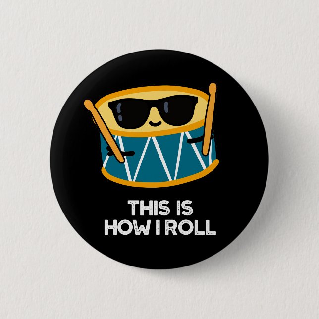 This Is How I Roll Funny Drummer Drum Pun Dark BG Button (Front)