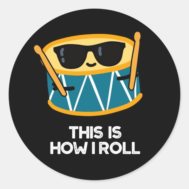 This Is How I Roll Funny Drummer Drum Pun Dark BG Classic Round Sticker (Front)