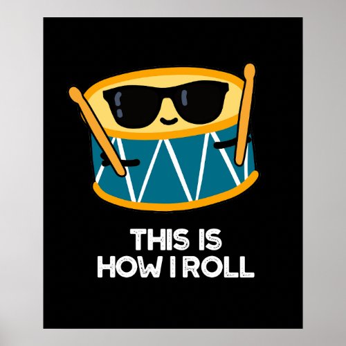 This Is How I Roll Funny Drummer Drum Pun Dark BG Poster