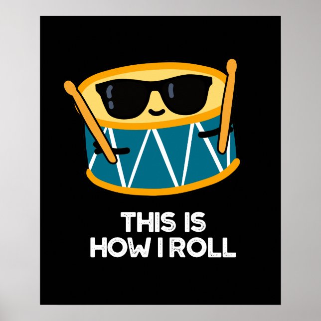 This Is How I Roll Funny Drummer Drum Pun Dark BG Poster (Front)