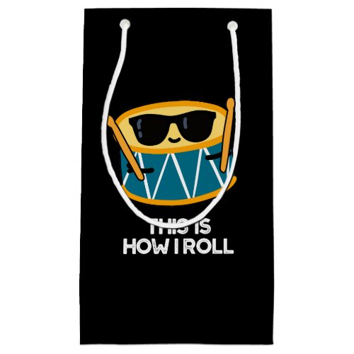 This Is How I Roll Funny Drummer Drum Pun Dark BG Small Gift Bag