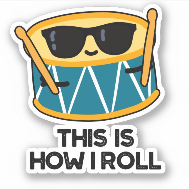 This Is How I Roll Funny Drummer Drum Pun  Sticker (Front)