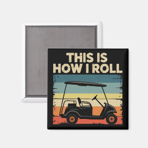 This Is How I Roll Funny Golf Cart Golfer Golfing Magnet