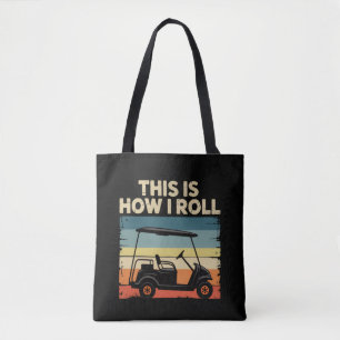 This Is How I Roll Funny Golf Cart Golfer Golfing Tote Bag