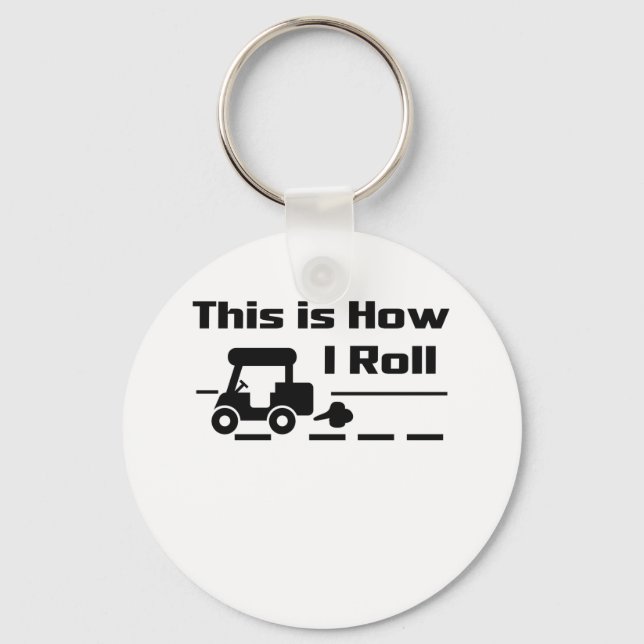 This is How I Roll - Funny Golf cart Keychain (Front)