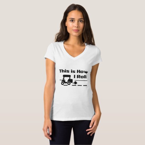 This is How I Roll _ Funny Golf cart T_Shirt