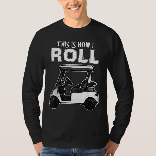 This is How I Roll Funny Golf Cart T_Shirt