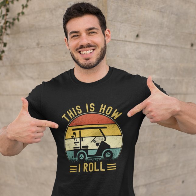 This is How I Roll Funny Golf Lovers T-Shirt (Creator Uploaded)