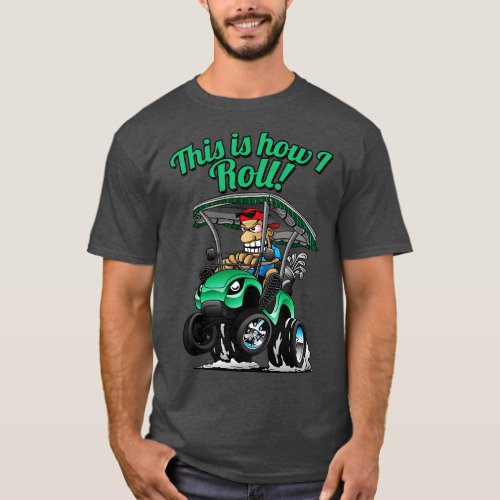 This Is How I Roll Funny Golf t toon 2 T_Shirt