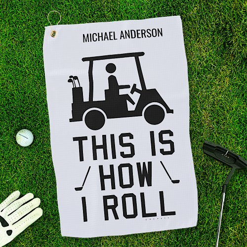 This is How I Roll Funny Golfing Custom Golfer Golf Towel