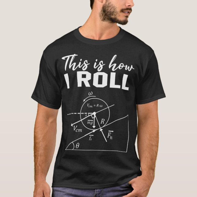 This Is How I Roll  Funny Physics Science Lovers M T-Shirt (Front)
