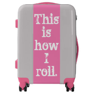 "This Is How I Roll" Funny Pink Suitcase