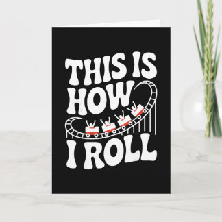 This Is How I Roll Funny Roller Coaster Card