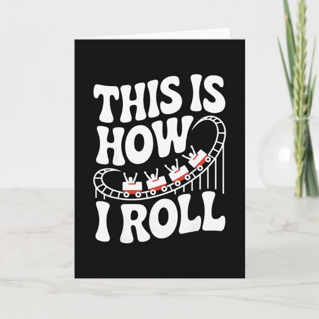 This Is How I Roll Funny Roller Coaster  Card (Front)
