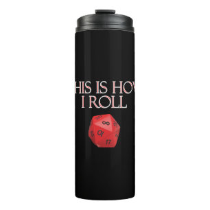 This Is How I Roll Funny RPG Dice Thermal Tumbler