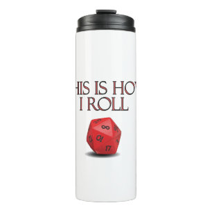 This Is How I Roll Funny RPG Dice Thermal Tumbler