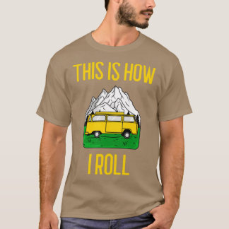This Is How I Roll Funny RV Camper Motorhome Gift T-Shirt