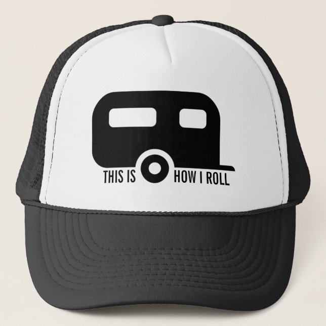 This is How I Roll Funny RV Trailer Trucker Hat (Front)