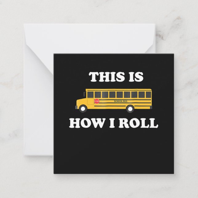 This Is How I Roll Funny School Bus Driver Note Card (Front)