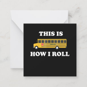 This Is How I Roll Funny School Bus Driver Note Card