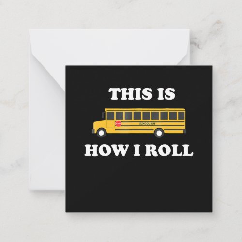 This Is How I Roll Funny School Bus Driver Note Card