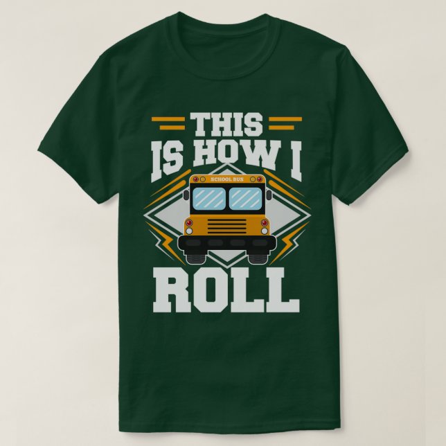 This Is How I Roll Funny School Bus Driver print T-Shirt (Design Front)