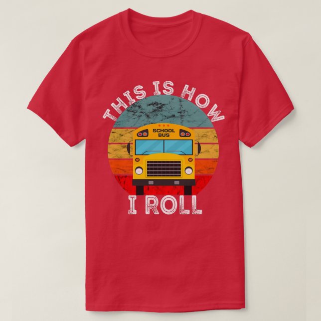 This Is How I Roll Funny School Bus Retro Sunset T-Shirt (Design Front)