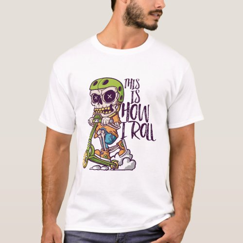 This Is How I Roll Funny Scooter Ride Skeleton T_Shirt