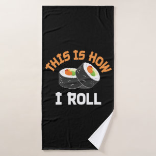 This Is How I Roll - Funny Sushi Bath Towel