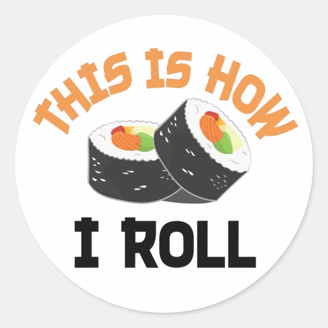 This Is How I Roll - Funny Sushi Classic Round Sticker (Front)