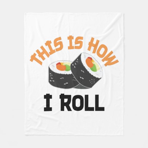 This Is How I Roll _ Funny Sushi Fleece Blanket