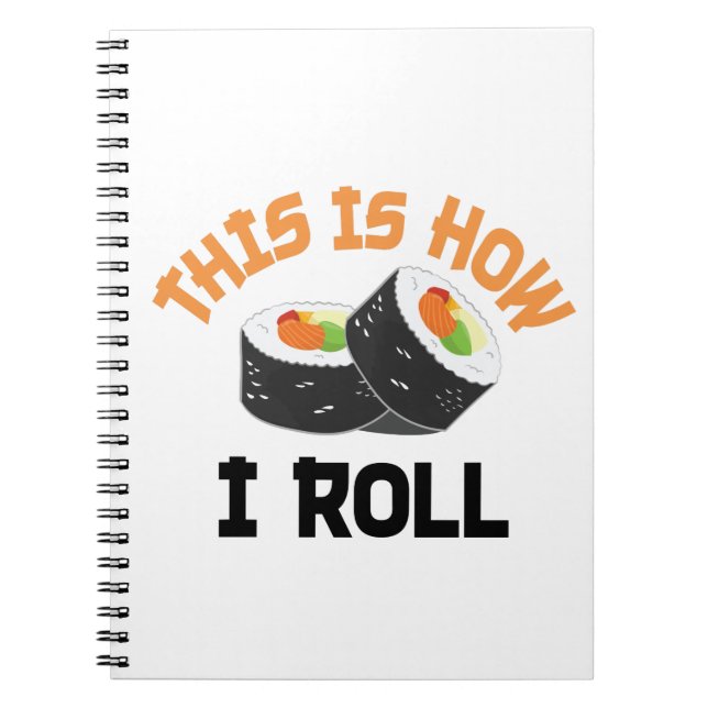 This Is How I Roll - Funny Sushi Notebook (Front)