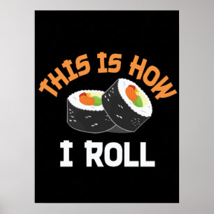 This Is How I Roll - Funny Sushi Poster