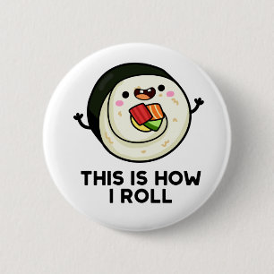 This Is How I Roll Funny Sushi Pun  Button
