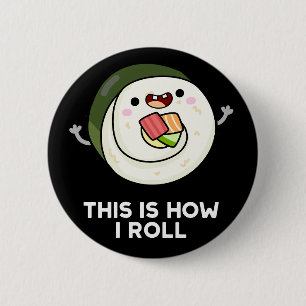 This Is How I Roll Funny Sushi Pun Dark BG Button
