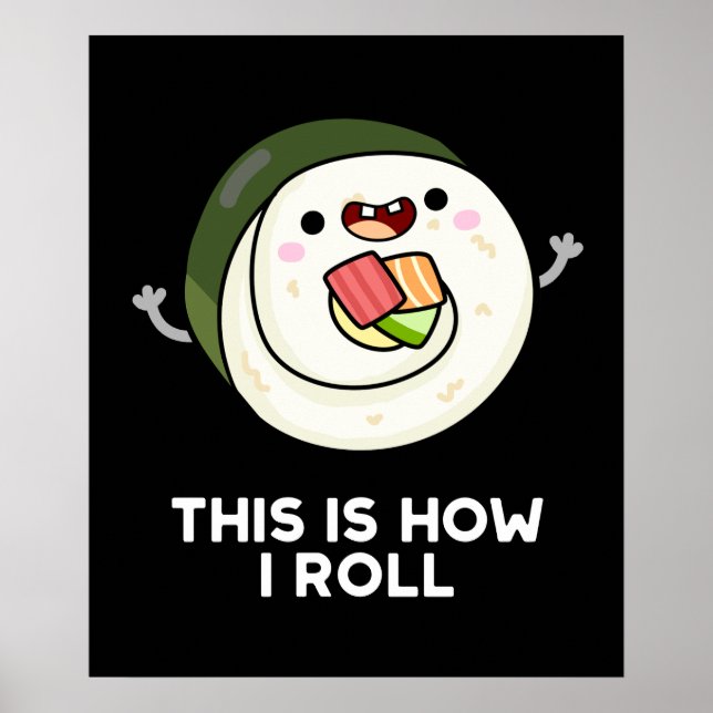 This Is How I Roll Funny Sushi Pun Dark BG Poster (Front)