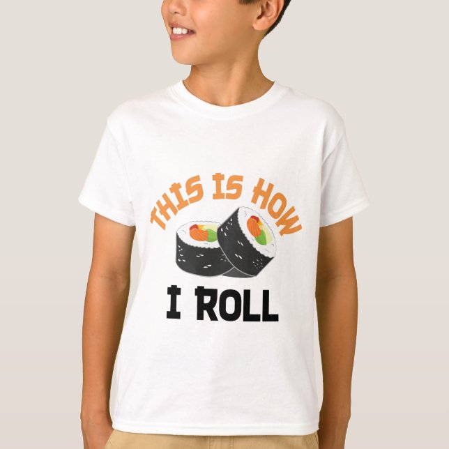 This Is How I Roll - Funny Sushi T-Shirt (Front)
