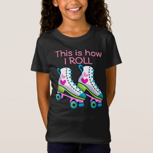 This is how I roll girl roller skates  T_Shirt