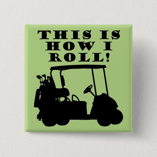 This Is How I Roll Golf Cart Funny Button Badge (Front)