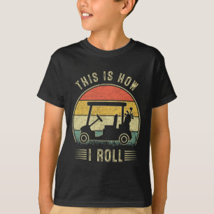 This Is How I Roll Golf Cart Funny Golfers 1  T-Shirt