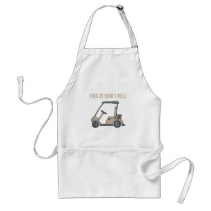 This is How I Roll Golf Cart Funny Golfers Adult Apron