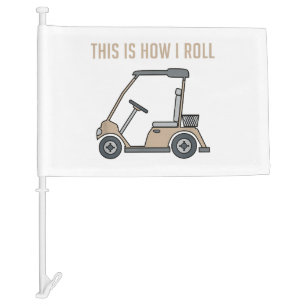 This is How I Roll Golf Cart Funny Golfers Car Flag