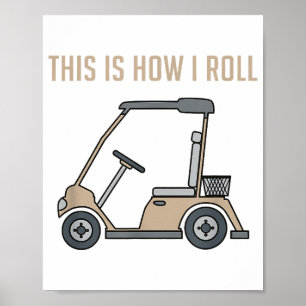 This is How I Roll Golf Cart Funny Golfers Poster