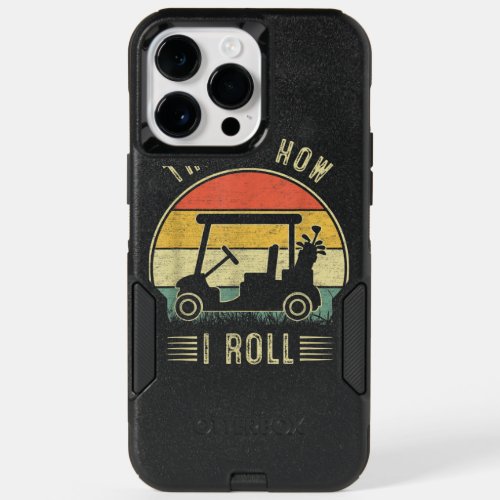 This is How I Roll Golf Cart   Golfers OtterBox iPhone 14 Pro Max Case