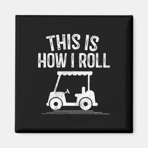 This Is How I Roll Golf Cart Shirt Funny Golfers G Magnet