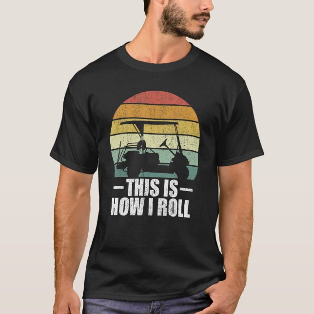 This Is How I Roll Golf  Funny Golfers Retro Golf  T-Shirt (Front)
