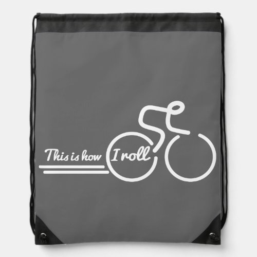 This is how I roll grey cyclist drawstring bag