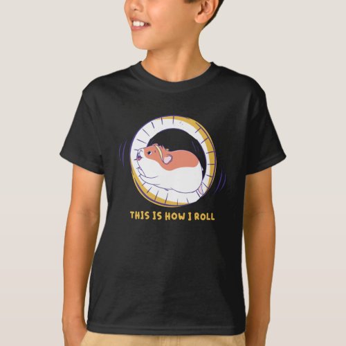 This Is How I Roll Hamster Wheel Hamster Cage T_Shirt