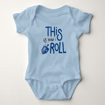 This Is How I Roll Hanukkah Baby Outfit Baby Bodysuit by totallypainted at Zazzle